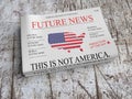Future News Newspaper Concept: This Is Not America 3d illustration