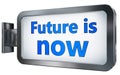 Future is now on billboard Royalty Free Stock Photo