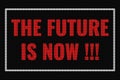 The Future Is Now text on dark screen Royalty Free Stock Photo