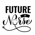 Future Nurse calligraphy hand lettering isolated on white. Nurse quote. Vector template for typography poster, banner Royalty Free Stock Photo