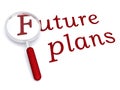 Future plans with magnifiying glass