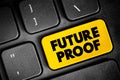 Future Proof - process of anticipating the future and developing methods of minimizing the effects of shocks and stresses of Royalty Free Stock Photo