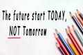 The future start today,not tomorrow