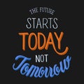 The future starts today not tomorrow Royalty Free Stock Photo