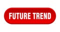 future trend button. rounded sign on white background Royalty Free Stock Photo