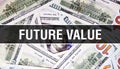 Future value text Concept Closeup. American Dollars Cash Money,3D rendering. Future value at Dollar Banknote. Financial USA money