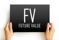 FV - Future Value is the value of an asset at a specific date, acronym text concept on card