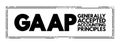 GAAP - Generally Accepted Accounting Principles is a set of accounting principles, standards, and procedures issued by the