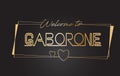 Gaborone Welcome to Golden text Neon Lettering Typography Vector Illustration