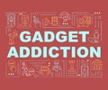 Gadget addiction word concepts banner