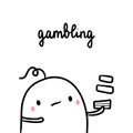 Gambling bad habit hand drawn illustration with cute marshmallow Royalty Free Stock Photo