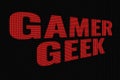 Gamer Geek red word on dark screen