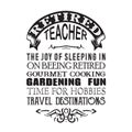 Gardening Quote good for print. Retired teacher the joy of sleeping