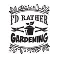 Gardening Quote and saying good for print. I did rather gardening