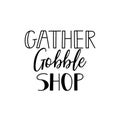 Gather gobble shop. Lettering. calligraphy vector illustration. Ink illustration Royalty Free Stock Photo