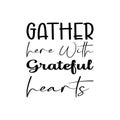 gather here with grateful hearts black letter quote