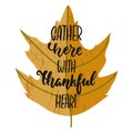 Gather here with thankful heart - hand drawn Autumn seasons Thanksgiving holiday lettering phrase isolated on the white