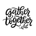 Gather Together typography poster with hand written lettering