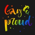 Gay and Proud. Gay Pride rainbow colors modern calligraphy text quote on dark background background