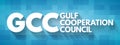 GCC - Gulf Cooperation Council acronym business concept background