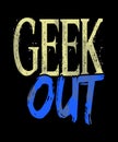 Geek out text graphic