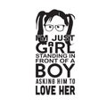 Geek Quote good for t shirt. I m just a girl standing in front of a boy