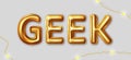 Geek. Vector inscription gold letters on a gray background