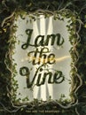 I am the vine, you are the branches - John 15:5 Royalty Free Stock Photo
