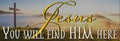 Jesus, you will find Him here banner Royalty Free Stock Photo