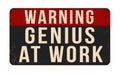 Genius at work vintage rusty metal sign