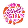 Gentle girl. Round illustration with isolated lettering and flowers. Flat elements, text on white background