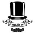 Gentlemen only. Gentleman hat with mustache. Design element for poster, emblem, sign.