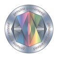 Genuine guaranteed assurance sticker. Round hologram sticker. Vector bage, award, sign for label design