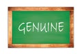 GENUINE text written on green school board
