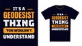 Geodesist T Shirt Design. It\'s a Geodesist Thing, You Wouldn\'t Understand