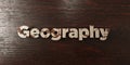 Geography - grungy wooden headline on Maple - 3D rendered royalty free stock image