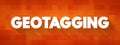 Geotagging is the process of appending geographic coordinates to media based on the location of a mobile device, text concept