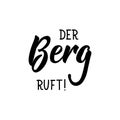 German text: Mountains are calling. Lettering. Banner. calligraphy vector illustration