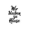 German text: We stay at Home. Lettering. Banner. calligraphy vector illustration. Corona Virus prevention. COVID-19 Royalty Free Stock Photo