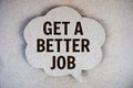 Get a Better Job text with speech bubble on paper craft background Royalty Free Stock Photo