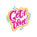 Get it done. Hand drawn vector lettering phrase. Isolated on white background