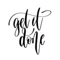 Get it done - hand lettering inscription text, motivation and in