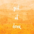 Get it done quote on orange shade background