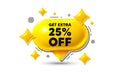 Get Extra 25 percent off Sale. Discount offer sign. Chat speech bubble 3d icon. Vector Royalty Free Stock Photo