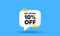 Get Extra 10 percent off sale. Discount offer sign. Chat speech bubble 3d icon. Vector Royalty Free Stock Photo