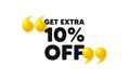 Get Extra 10 percent off sale. Discount offer sign. 3d quotation marks. Vector Royalty Free Stock Photo