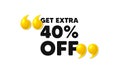 Get Extra 40 percent off Sale. Discount offer sign. 3d quotation marks. Vector Royalty Free Stock Photo