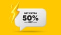 Get Extra 50 percent off Sale. Discount offer sign. 3d speech bubble banner. Vector