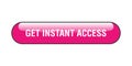 Get instant access