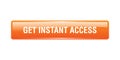 Get instant access